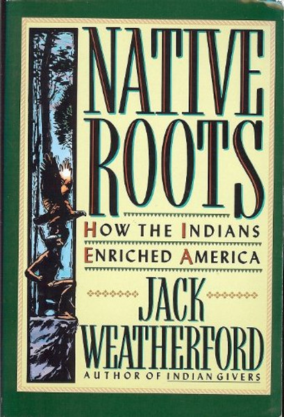 Native Roots: How the Indians Enriched America