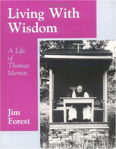 Living With Wisdom: A Life of Thomas Merton