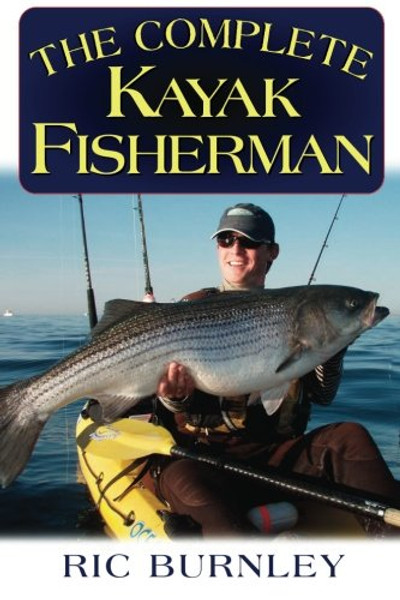 The Complete Kayak Fisherman