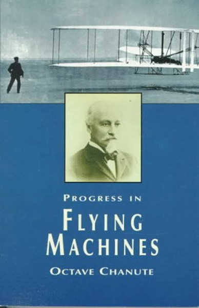 Progress in Flying Machines (Dover Books on Aeronautical Engineering)