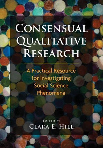 Consensual Qualitative Research: A Practical Resource for Investigating Social Science Phenomena