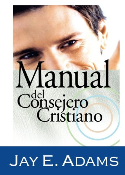 Manual del consejero cristiano (Spanish Edition)