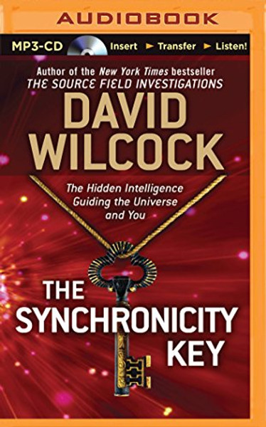 The Synchronicity Key: The Hidden Intelligence Guiding the Universe and You