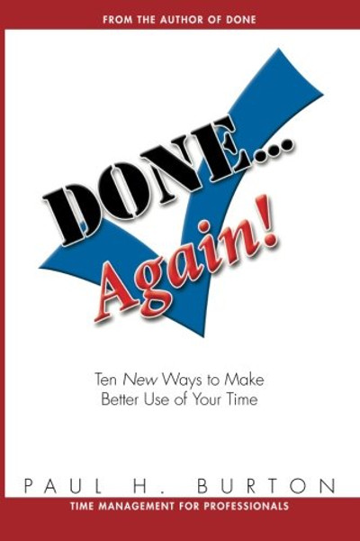 Done...Again: Ten New Ways to Make the Best Use of Your Time