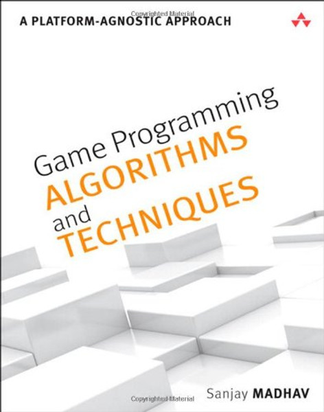 Game Programming Algorithms and Techniques: A Platform-Agnostic Approach (Game Design)