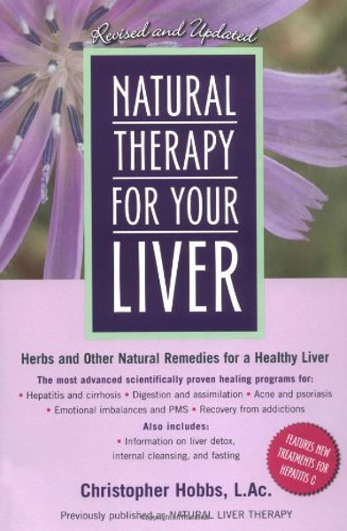 Natural Therapy for Your Liver: Herbs and Other Natural Remedies for a Healthy Liver