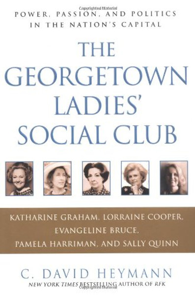 The Georgetown Ladies' Social Club: Power, Passion, and Politics in the Nation's Capital