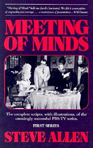 Meeting of Minds : The Complete Scripts, With Illustrations, of the Amazingly Successful PBS-TV Series - Series I