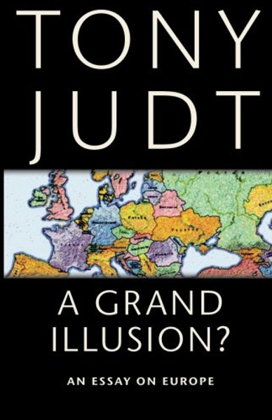 A Grand Illusion?: An Essay on Europe