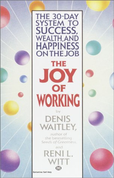 The Joy of Working: The 30-Day System to Success, Wealth, and Happiness on the Job