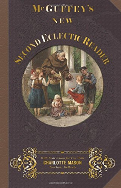 McGuffey's Second Eclectic Reader: With Instructions for Use with Charlotte Mason Teaching Methods (McGuffey Readers (1857 edition)) (Volume 2)