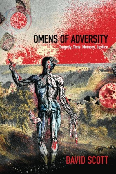 Omens of Adversity: Tragedy, Time, Memory, Justice