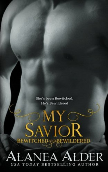 My Savior (Bewitched and Bewildered) (Volume 4)