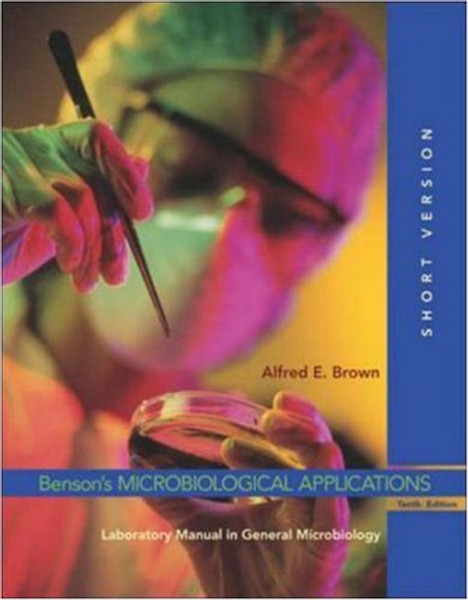 Benson's Microbiological Applications: Laboratory Manual in General Microbiology, Short Version