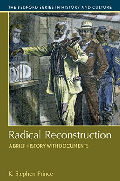 Radical Reconstruction: A Brief History with Documents (Bedford Series in History and Culture)