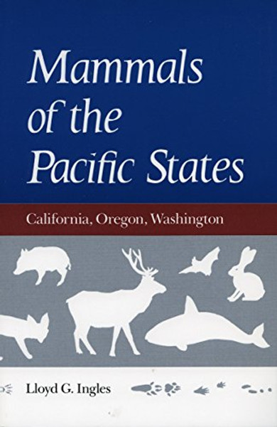 Mammals of the Pacific States: California, Oregon, Washington
