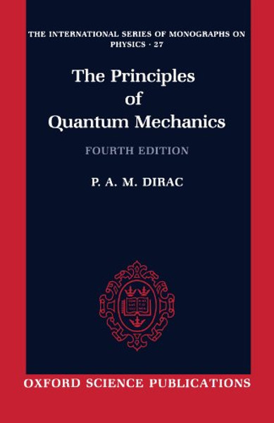 The Principles of Quantum Mechanics (International Series of Monographs on Physics)