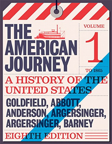 American Journey: A History of the United States, The, Volume 1 To 1877 (8th Edition)