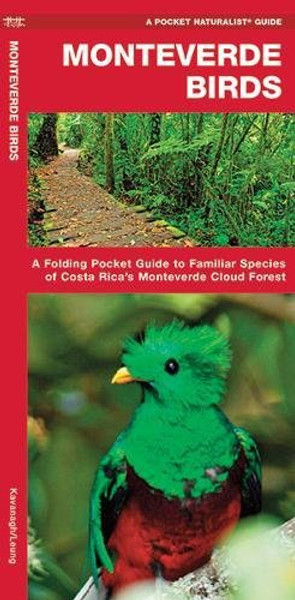 Monteverde Birds: A Folding Pocket Guide to Familiar Species of Costa Rica's Monteverde Cloud Forest (A Pocket Naturalist Guide)