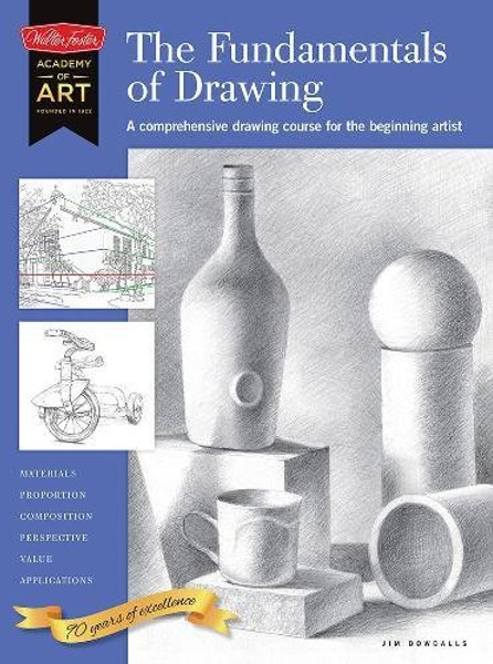 The Fundamentals of Drawing: A comprehensive drawing course for the beginning artist (Academy of Art)