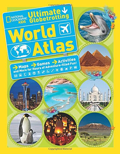 National Geographic Kids Ultimate Globetrotting World Atlas: Maps, Games, Activities, and More for Hours of Adventure-filled Fun!