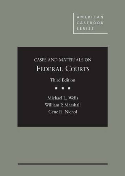 Cases and Materials on Federal Courts (American Casebook Series)