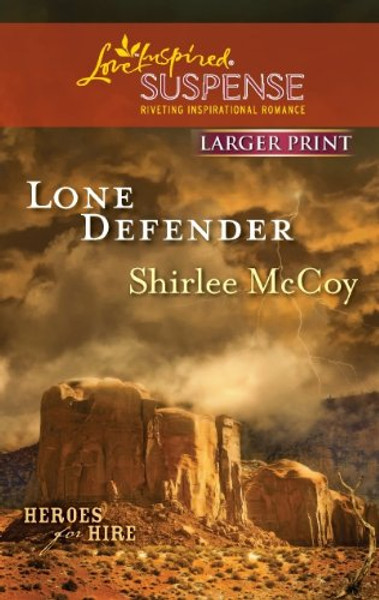 Lone Defender (Larger Print Love Inspired Suspense: Heroes for Hire)