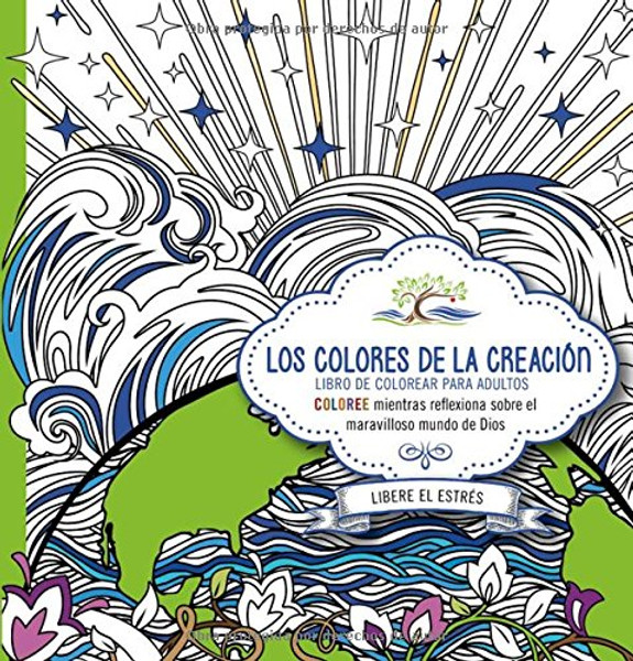 Los colores de la creacin: Coloree mientras reflexiona sobre el maravilloso mundo de Dios. (Spanish Edition)