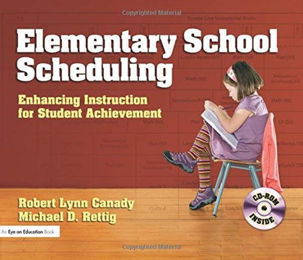 Elementary School Scheduling: Enhacing Instruction for Student Achievement