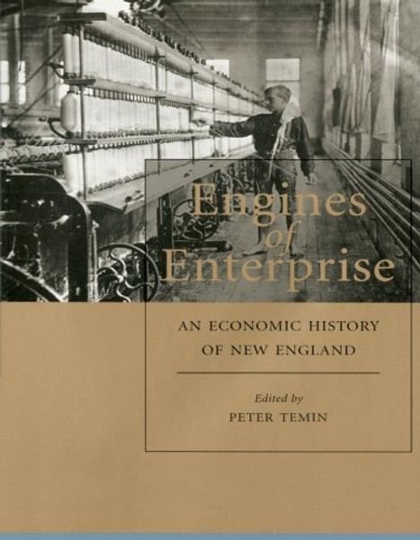 Engines of Enterprise: An Economic History of New England