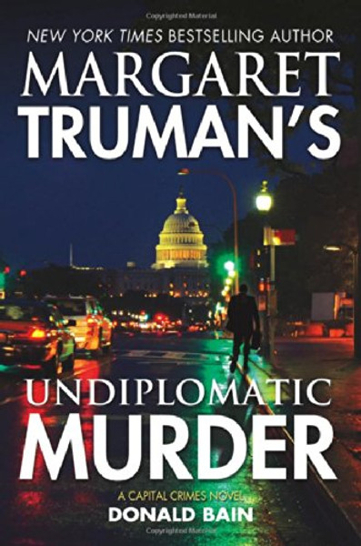 Margaret Truman's Undiplomatic Murder: A Capital Crimes Novel