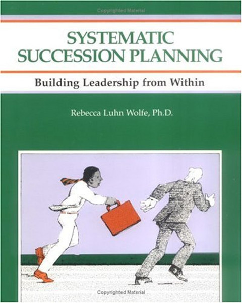 Crisp: Systematic Succession Planning: Building Leadership from Within (CRISP FIFTY-MINUTE SERIES)