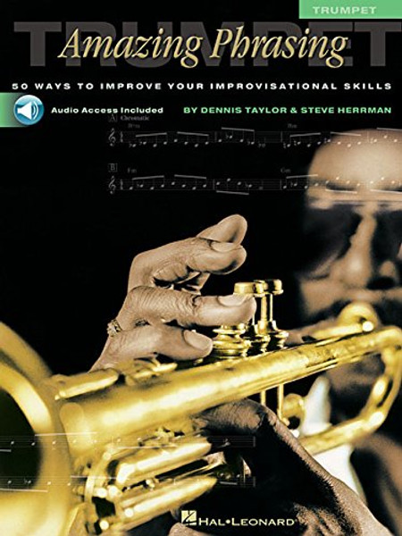 Amazing Phrasing - Trumpet: 50 Ways to Improve Your Improvisational Skills With Online Audio