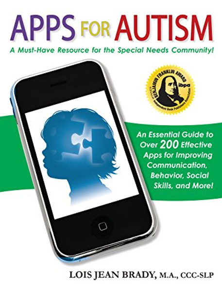 Apps for Autism: An Essential Guide to Over 200 Effective Apps for Improving Communication, Behavior, Social Skills, and More!