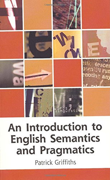 An Introduction to English Semantics and Pragmatics (Edinburgh Textbooks on the English Language)