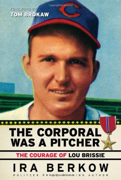 The Corporal Was a Pitcher: The Courage of Lou Brissie