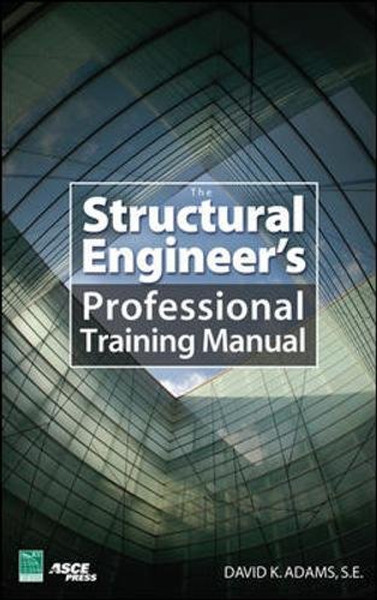 The Structural Engineers Professional Training Manual