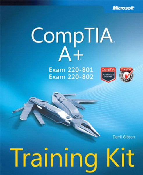 CompTIA A+ Training Kit (Exam 220-801 and Exam 220-802) (Microsoft Press Training Kit)