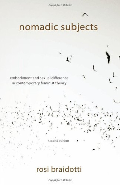 Nomadic Subjects: Embodiment and Sexual Difference in Contemporary Feminist Theory (Gender and Culture Series)