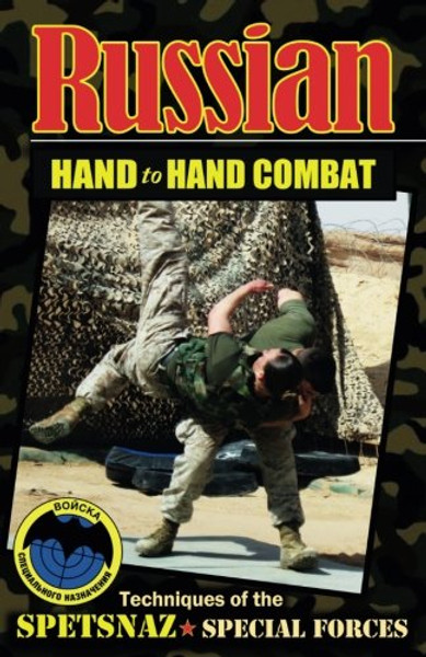 Russian Hand to Hand Combat: Techniques of the Spetsnaz - Special Forces