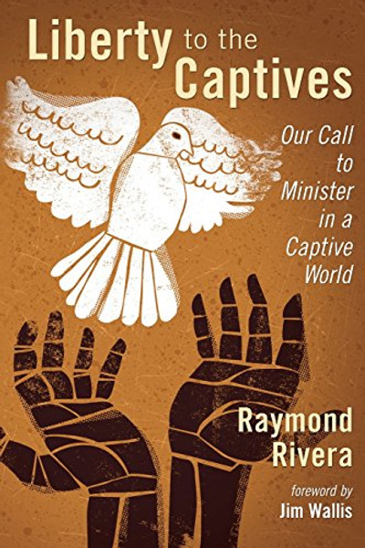 Liberty to the Captives: Our Call to Minister in a Captive World