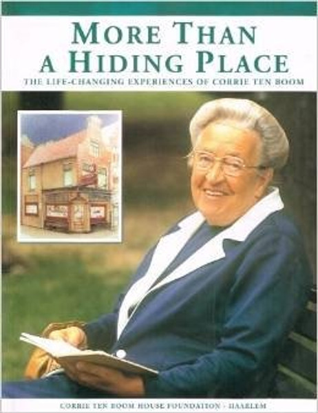 More Than a Hiding Place, the Life-changing Experiences of Corrie Ten Boom
