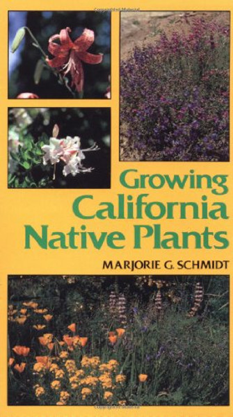 Growing California Native Plants (California Natural History Guides)