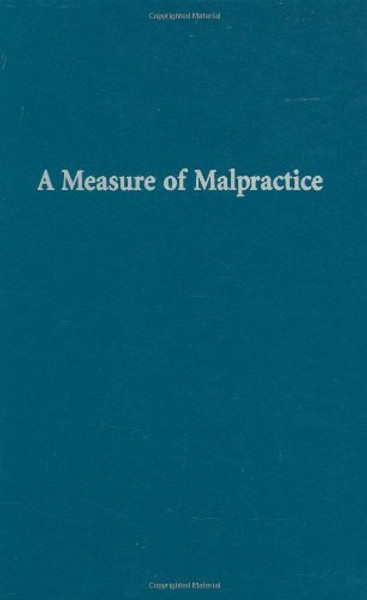 A Measure of Malpractice: Medical Injury, Malpractice Litigation, and Patient Compensation