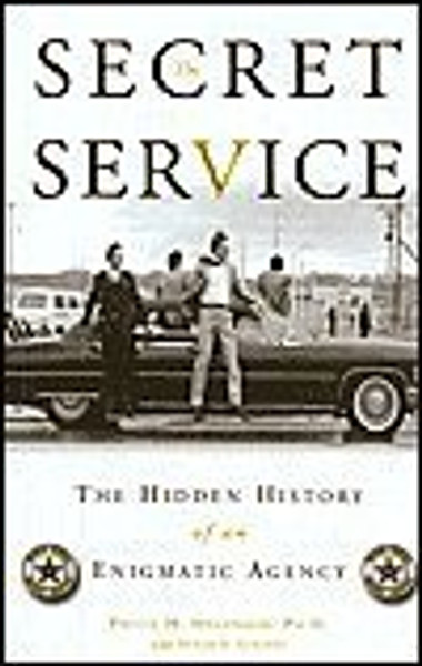 The Secret Service: The Hidden History of an Enigmatic Agency