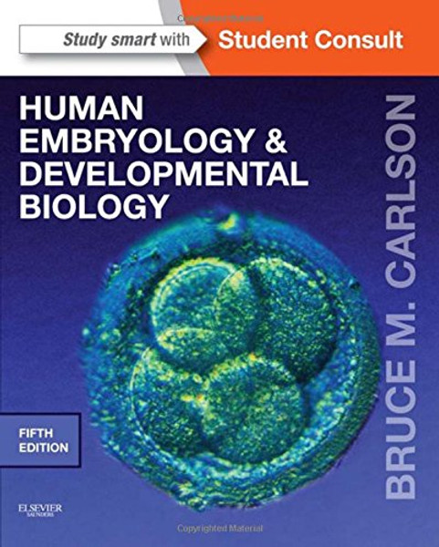 Human Embryology and Developmental Biology: With STUDENT CONSULT Online Access, 5e