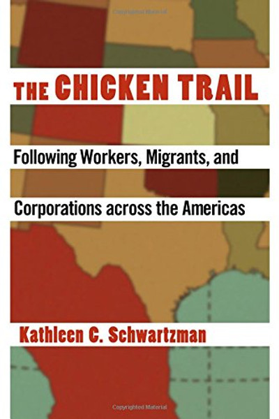 The Chicken Trail: Following Workers, Migrants, and Corporations across the Americas