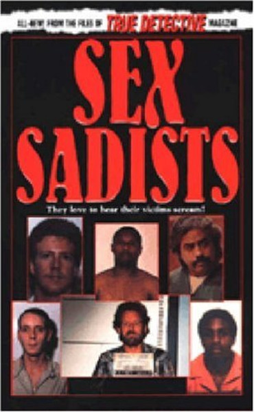 Sex Sadists (From the Files of True Detective Magazine)
