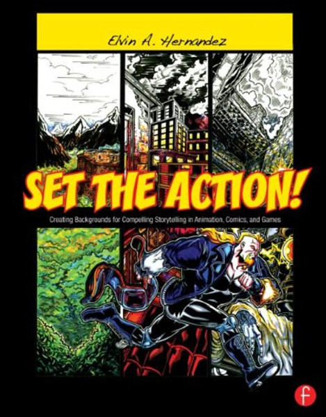 Set the Action!: Creating Backgrounds for Compelling Storytelling in Animation, Comics, and Games