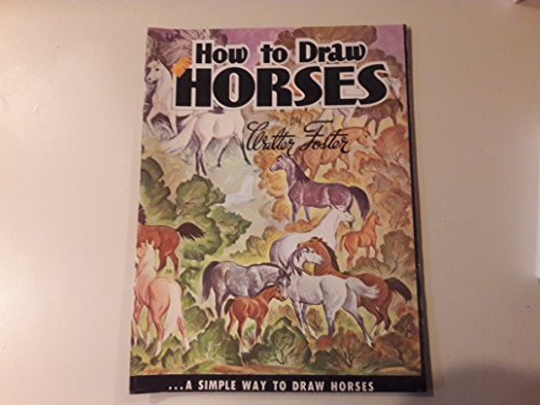 How to Draw Horses: A Simple Way to Draw Horses (Walter Foster Art Books 11)